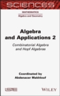Image for Algebra and applications 2: combinatorial algebra and Hopf algebras
