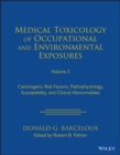 Image for Medical toxicology of occupational and environmental exposures to carcinogens  : risk factors, pathophysiology, and clinical abnormalitiesVolume 3