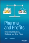 Image for Pharma and profits  : balancing innovation, medicine, and drug prices