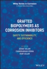 Image for Grafted biopolymers as corrosion inhibitors  : safety, sustainability, and efficiency