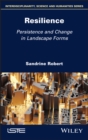 Image for Resilience: persistence and change in landscape forms