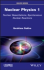 Image for Nuclear physics.: (Nuclear deexcitations, spontaneous nuclear reactions)