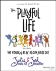 Image for The playful life: the power of play in our every day