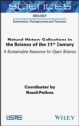 Image for Natural history collections in the science of the 21st century: a sustainable resource for open science