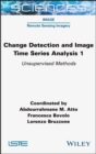 Image for Change detection and image time-series analysis.: (Unsupervised methods) : 1,