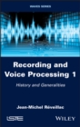 Image for Recording and Voice Processing, Volume 1: History and Generalities