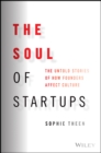 Image for The soul of startups  : the untold stories of how founders affect culture