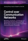 Image for Control over communication networks  : modeling, analysis, and design of networked control systems and multi-agent systems over imperfect communication channels