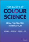 Image for Foundations of colour science  : from colorimetry to perception