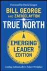 Image for True north: leading authentically in today&#39;s workplace