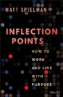 Image for Inflection Points: How to Work and Live With Purpose