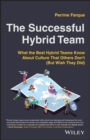 Image for The Successful Hybrid Team: What the best hybrid t eams know about culture that others don't (but wis h they did)