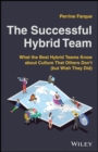 Image for The successful hybrid team: what the best hybrid teams know about culture that others don&#39;t (but wish they did)