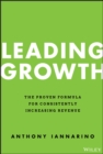 Image for Leading growth  : the proven formula for consistently increasing revenue
