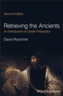 Image for Retrieving the ancients  : an introduction to Greek philosophy