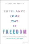 Image for Freelance your way to freedom  : how to free yourself from the corporate world and build the life of your dreams