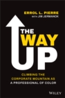 Image for The way up  : climbing the corporate mountain as a professional of color