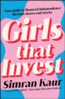 Girls that invest  : your guide to financial independence through stocks and shares - Kaur, Simran