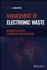 Image for Management of electronic waste  : resource recovery, technology and regulation