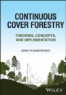 Image for Continuous cover forestry  : theories, concepts, and implementation