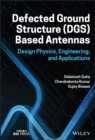 Image for Defected ground structure (DGS) based antennas  : design physics, engineering, and applications