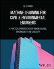 Image for Machine learning for civil and environmental engineers  : a practical approach to data-driven analysis, explainability, and causality