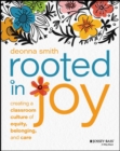 Image for Rooted in joy  : creating a classroom culture of equity, belonging, and care