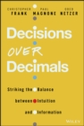 Image for Decisions over decimals  : striking the balance between intuition and information