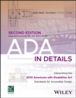 Image for ADA in details  : interpreting the 2010 Americans with Disabilities Act Standards for accessible design