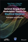 Image for General Airgap field modulation theory for electrical machines  : principles and practice