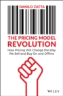 Image for The Pricing Model Revolution: How Pricing Will Change the Way We Sell and Buy on and Offline