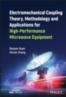Image for Electromechanical coupling theory, methodology and applications for high-performance microwave equipment