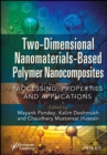 Image for Two-Dimensional Nanomaterials Based Polymer Nanocomposites : Processing, Properties and Applications