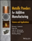 Image for Metallic powders for additive manufacturing  : science and applications