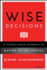 Image for Wise decisions  : a science-based approach to making better choices
