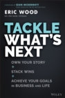 Image for Tackle what&#39;s next: own your story, stack wins, and achieve your goals in business and life