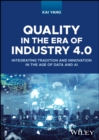 Image for Quality in the era of Industry 4.0  : integrating tradition and innovation in the age of data and AI