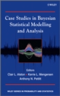 Image for Case Studies in Bayesian Statistical Modelling and Analysis