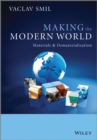 Image for Making the modern world  : materials and dematerialization