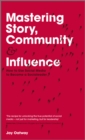 Image for Mastering story, community and influence: how to use social media to become a socialeader