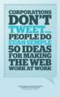 Image for Corporations don&#39;t tweet, people do  : a manager&#39;s guide to the social web