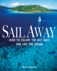 Image for Sail Away: How to Escape the Rat Race and Live the Dream