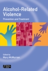 Image for Alcohol-Related Violence - Prevention and Treatment