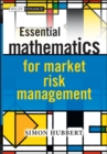 Image for Essential Mathematics for Market Risk Management