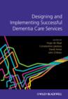 Image for Designing and implementing successful dementia care services