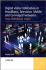 Image for Digital Video Distribution in Broadband, Television, Mobile, and Converged Networks: Trends, Challenges, and Solutions