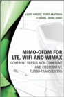 Image for MIMO-OFDM for LTE, Wi-Fi and WiMAX: Coherent Versus Non-Coherent and Cooperative Turbo-Transceivers