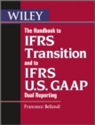 Image for The Handbook to IFRS Transition and to IFRS U.S. GAAP Dual Reporting