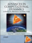 Image for Advanced Computational Dynamics of Particles, Materials, and Structures: A Unified Approach