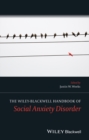 Image for The Wiley Blackwell handbook of social anxiety disorder